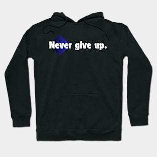 Never give up. Hoodie